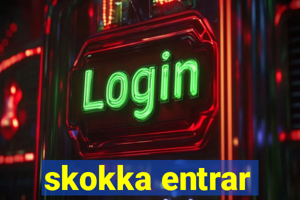 skokka entrar